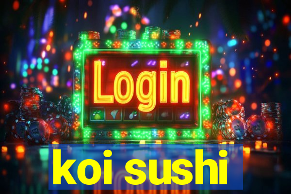 koi sushi